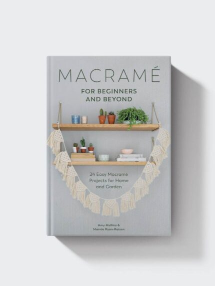 Macramé for Beginners and Beyond