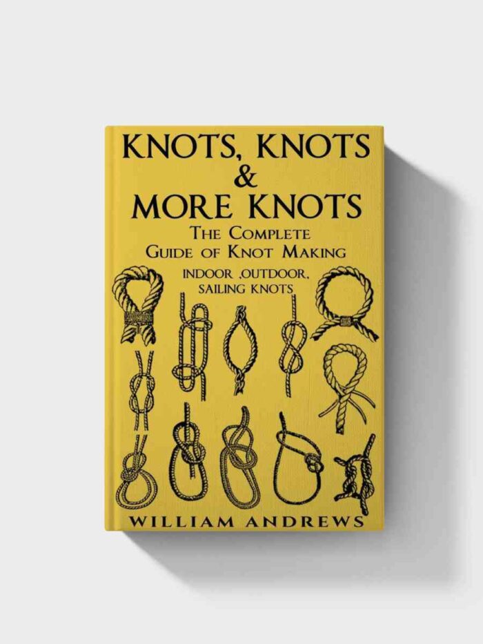 knots: The Complete Guide Of Knots