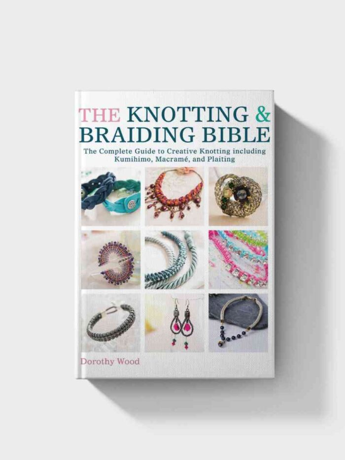 The Knotting & Braiding Bible